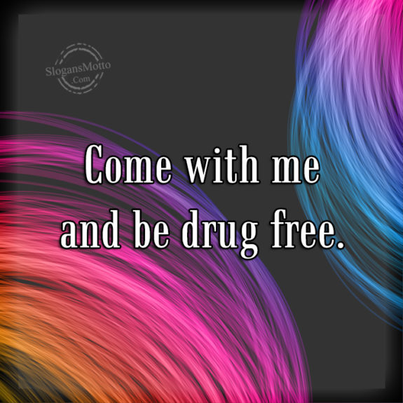 come-with-me-and-be-drug-free