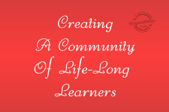 Creating A Community Of Life-Long Learners