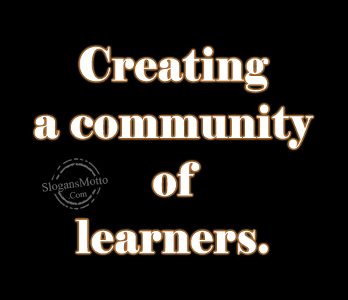 Creating a community of learners.