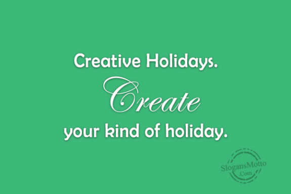 creative-holidays-create-your-kind-of-holiday