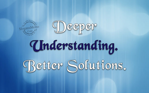 deeper-understanding-better-solutions