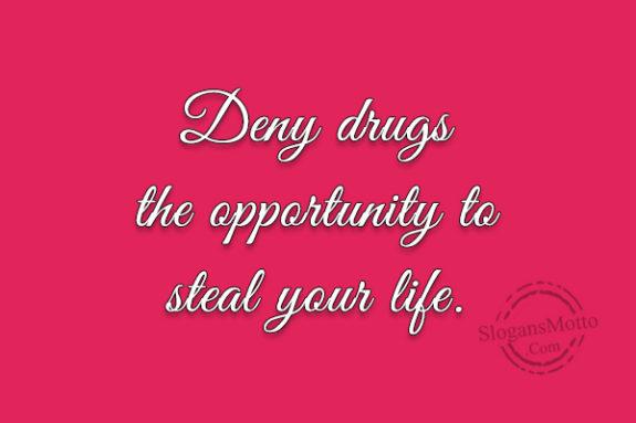 deny-drugs-the-opportunity-to-steal-your-life
