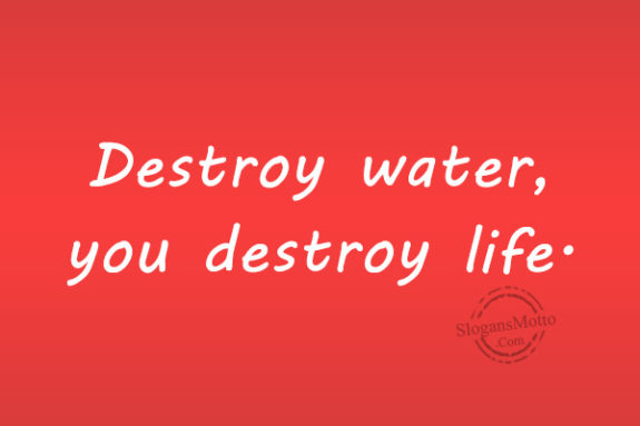 destroy-water-you-destroy-life