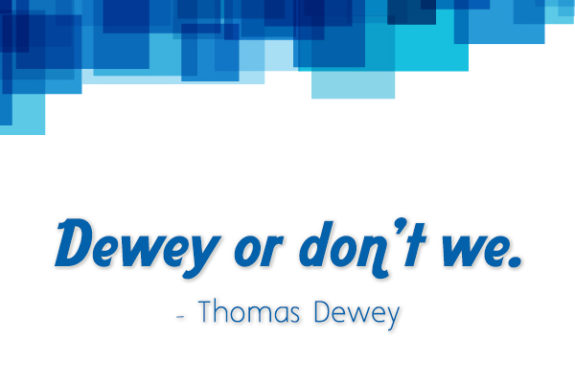 Dewey Or Don't We