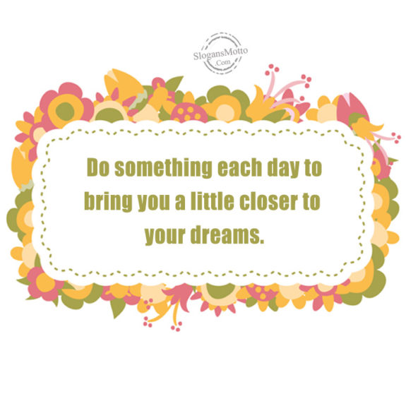 do-something-each-day-to-bring-you-a-little-closer