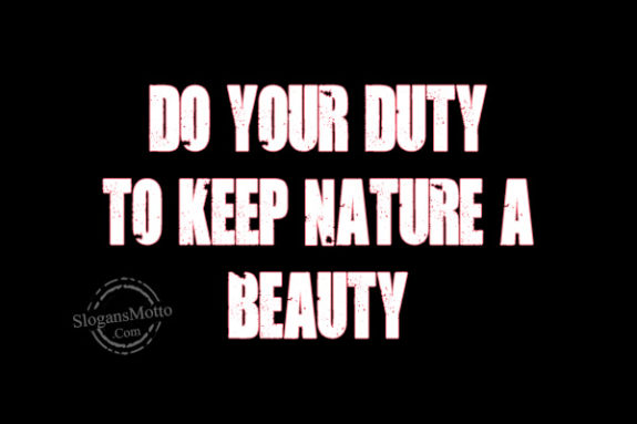 Do your duty to keep nature a beauty