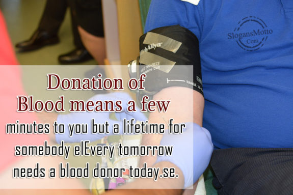 Donation of Blood means a few minutes to you but a lifetime for somebody else.