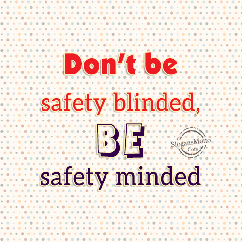 Don't Be Safety Blined