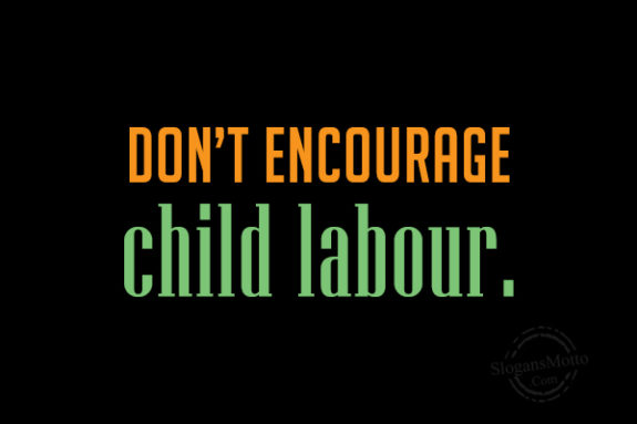 Don't Encourage Child Labour