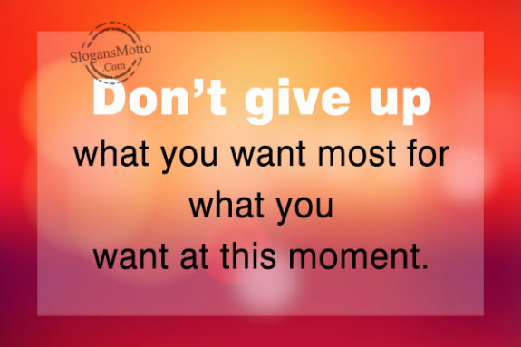 dont-give-up-what-you-want