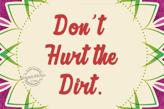 dont-hurt-the-dirt