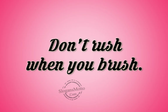 dont-rush-when-you-brush
