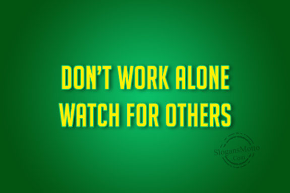 dont-work-alone-watch-for-others
