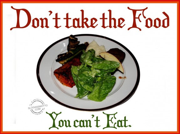 Don’t take the food you can’t eat