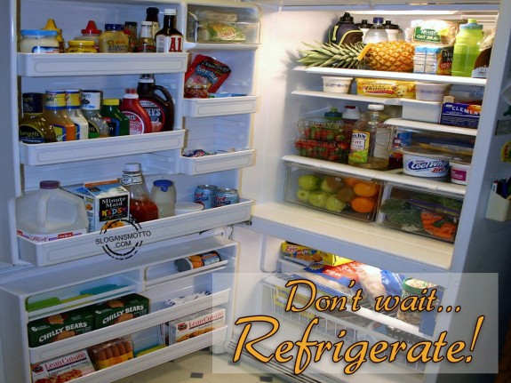 Don’t wait…Refrigerate