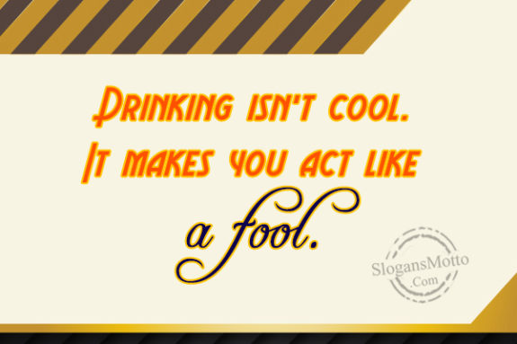 drinking-isnt-cool-it-makes-you-act-like