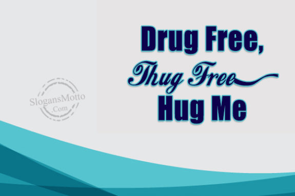 drug-free-thug-free-hug-me