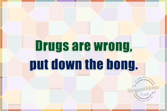 drugs-are-wrong-put-down-the-bong