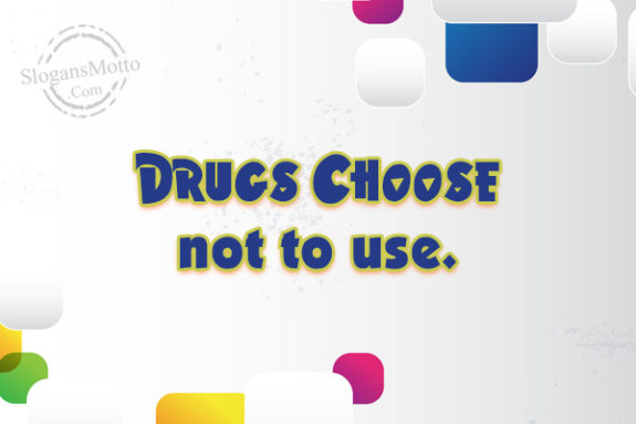 drugs-choose-not-to-use