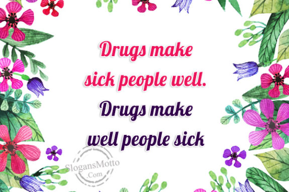 drugs-make-sick-people-well