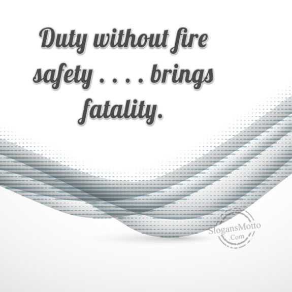  Duty Without Fire Safety
