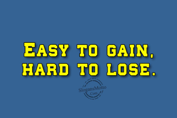 easy-to-gain-hard-to-lose