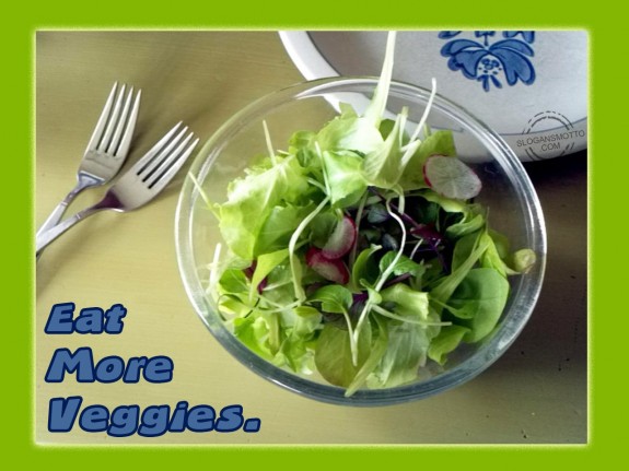 Eat more veggies.
