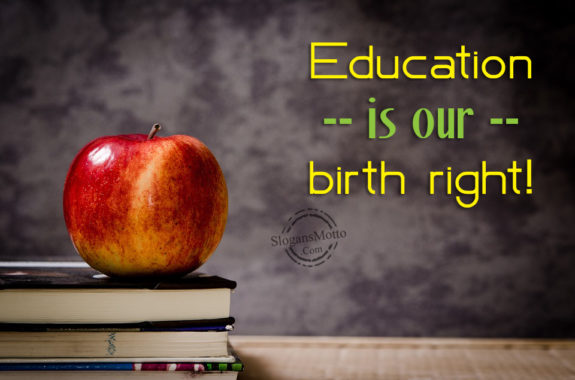 Education Is Our Birth Right