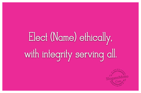 Elect Ethically With Integrity Serving All