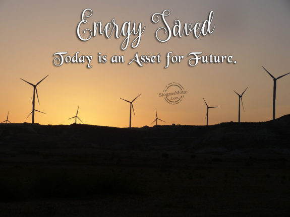 Energy Saved Today is an Asset for Future.