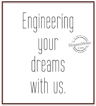 Engineering your dreams with us.
