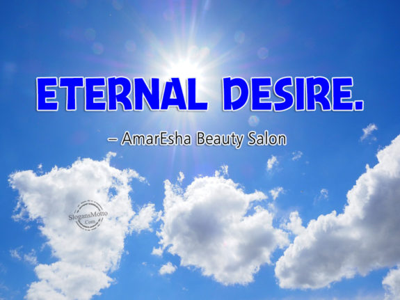 Eternal desire. – AmarEsha Beauty Salon