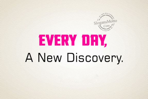every-day-a-new-discovery