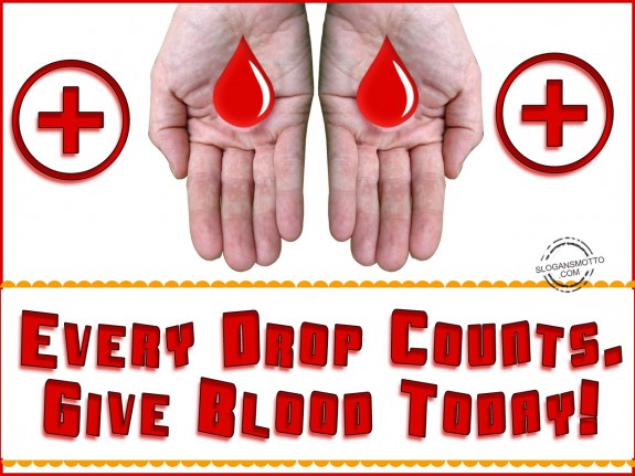 Every drop counts. Give blood today