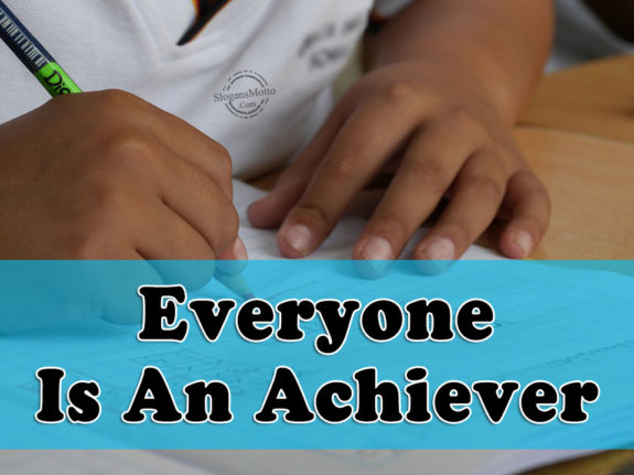 Everyone Is An Achiever