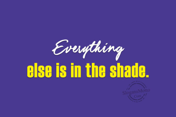 everything-else-is-in-the-shade