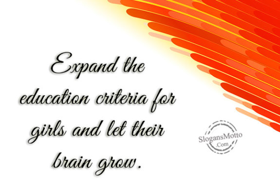 Expand the education criteria for girls and let their brain grow.