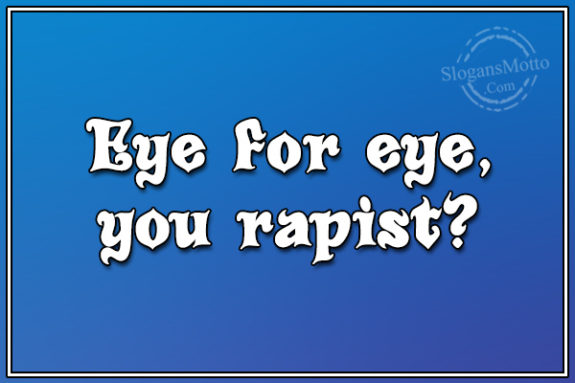 eye-for-eye-you-rapist