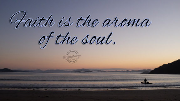 faith-is-the-aroma-of-the-soul
