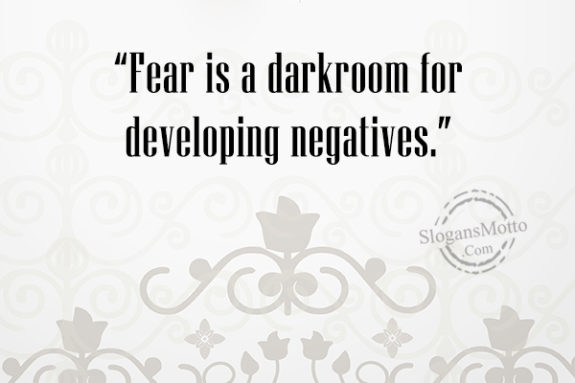 fear-is-a-dark-room-for-developing-negatives