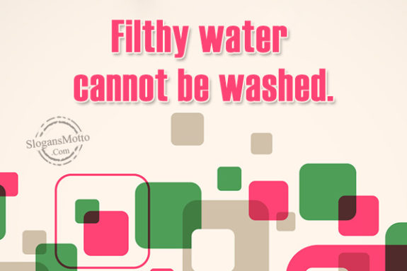 filthy-water-cannot-be-washed