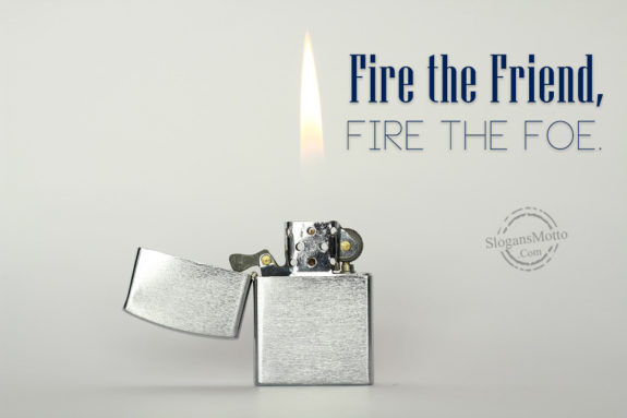 Fire The Firend