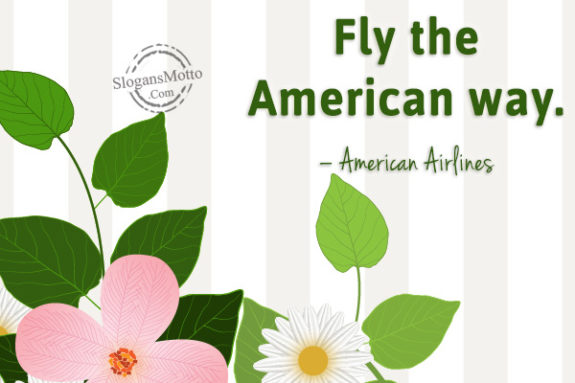 Fly the American way. – American Airlines