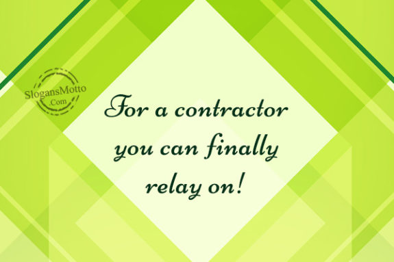 For a contractor you can finally relay on!