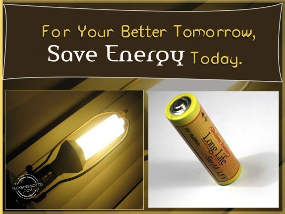 For your better tomorrow, save energy today
