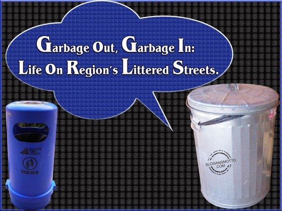 Garbage out, garbage in Life on region’s littered streets