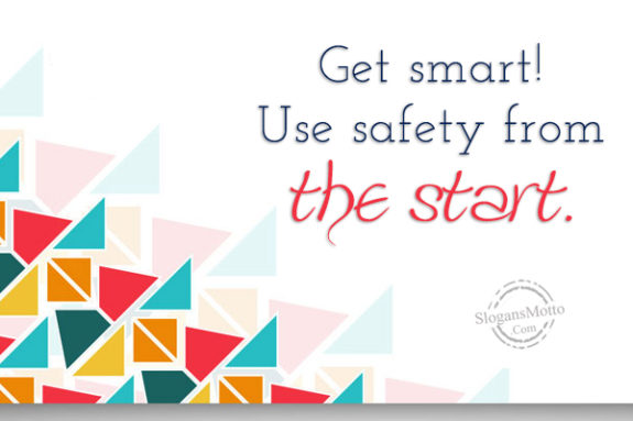 Get Smart Use Safety