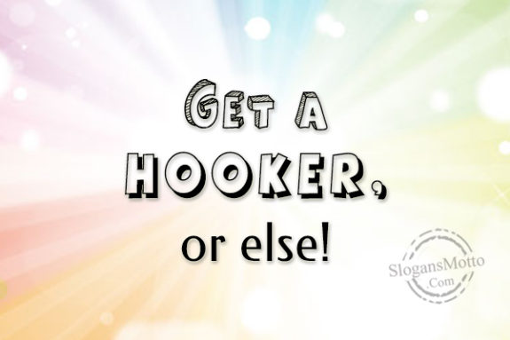 get-a-hooker-or-else
