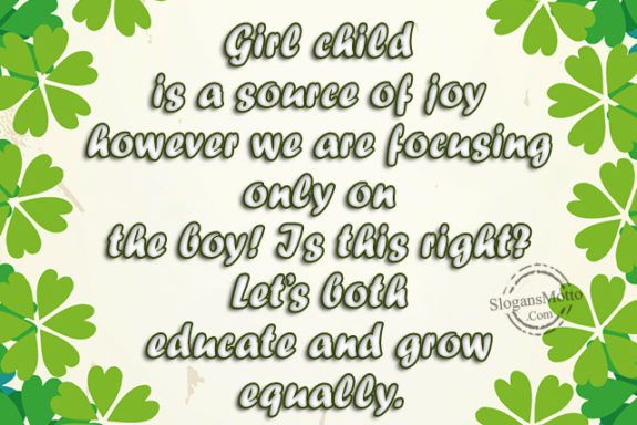 Girl child is a source of joy however we are focusing only on the boy! Is this right? Let’s both educate and grow equally.