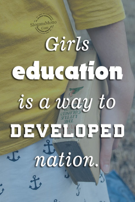Girls education is a way to developed nation.